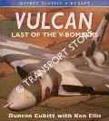 Vulcan - Last of the V-Bombers by CUBITT, Duncan & ELLIS, Ken 